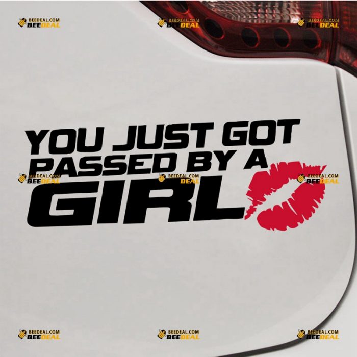 You Just Got Passed By A Girl Sticker Decal Vinyl, Funny Quote – For Car Truck Bumper Window – Custom, Choose Size Color – Die Cut No Background 062832110