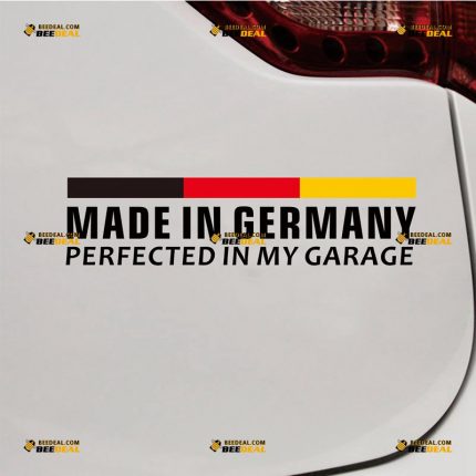 Made In Germany Sticker Decal Vinyl, Perfected In My Garage, Fit For BMW VW Benz Audi, German Flag – Custom Choose Size Color – For Car Laptop Window Boat – Die Cut No Background
