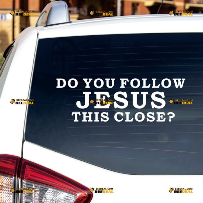 Do You Follow Jesus This Close Sticker Decal Vinyl God Christian, Custom Choose Size Color, For Car Laptop Window Boat, Die Cut No Background