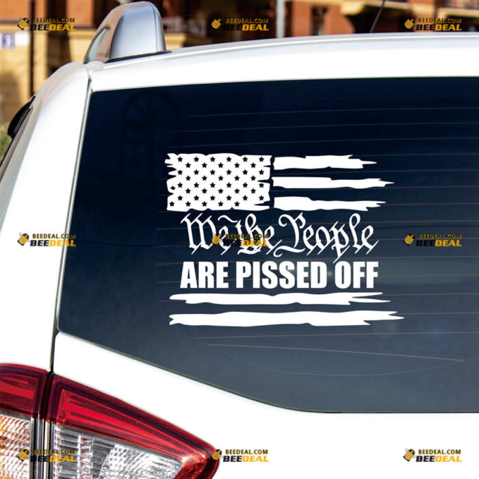 American Flag We The People Are Pissed Off Distressed Sticker Decal Vinyl – For Car Truck Bumper Bike Laptop – Custom, Choose Size Color – Die Cut No Background