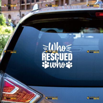 Who Rescued Who Sticker Decal Vinyl Cat Whisker Paw Print – For Car Truck Bumper Bike Laptop – Custom, Choose Size Color – Die Cut No Background 8263942