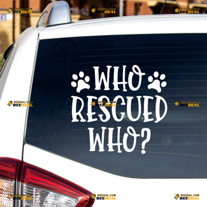 Who Rescued Who Sticker Decal Vinyl Pet Dog Cat Paw Print – For Car Truck Bumper Bike Laptop – Custom, Choose Size Color – Die Cut No Background
