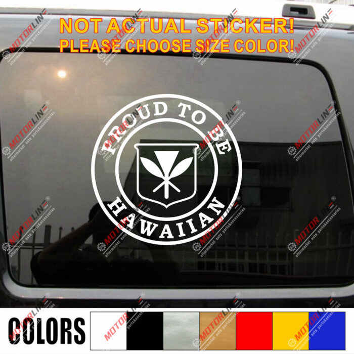 Proud To Be Hawaiian Decal Sticker Hawaii Flag Car Vinyl pick size color round - Image 1