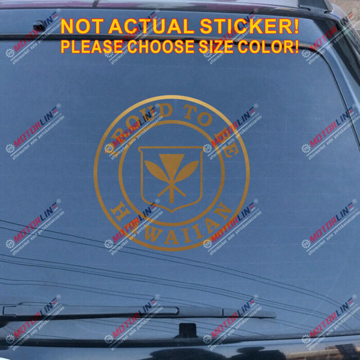 Proud To Be Hawaiian Decal Sticker Hawaii Flag Car Vinyl pick size color round - Image 12