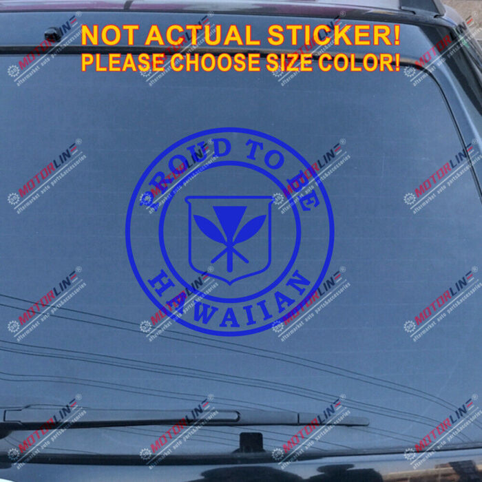 Proud To Be Hawaiian Decal Sticker Hawaii Flag Car Vinyl pick size color round - Image 16