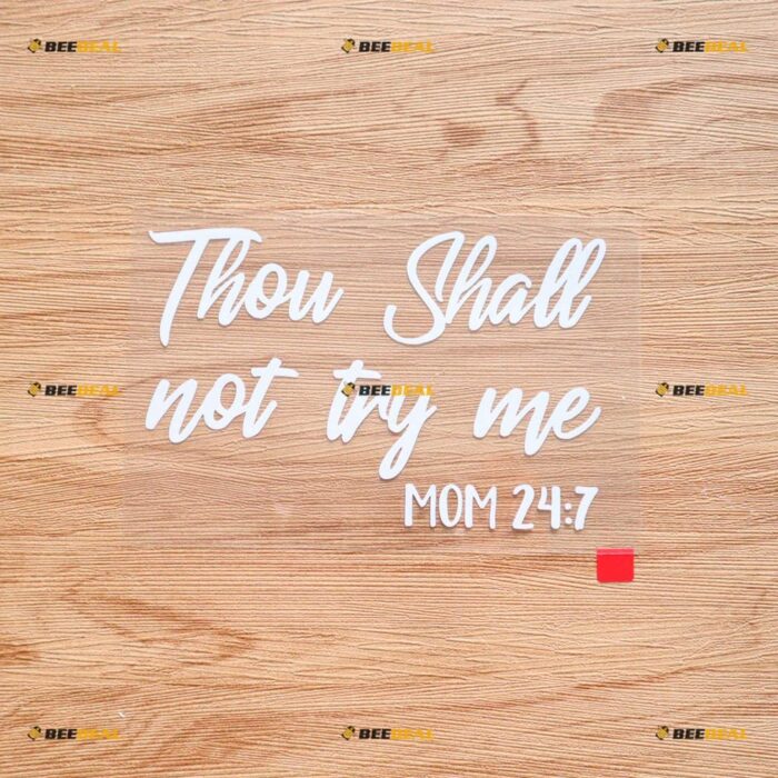 Thou Shall Not Try Me Mom 24:7 Funny Bible Quote Sticker Decal Vinyl - White 5 Inches - No Background Die Cut for Car Boat Laptop Cup